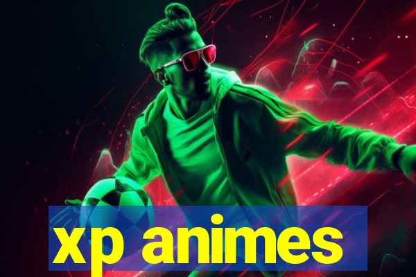 xp animes